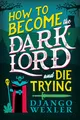How to Become the Dark Lord and Die Trying